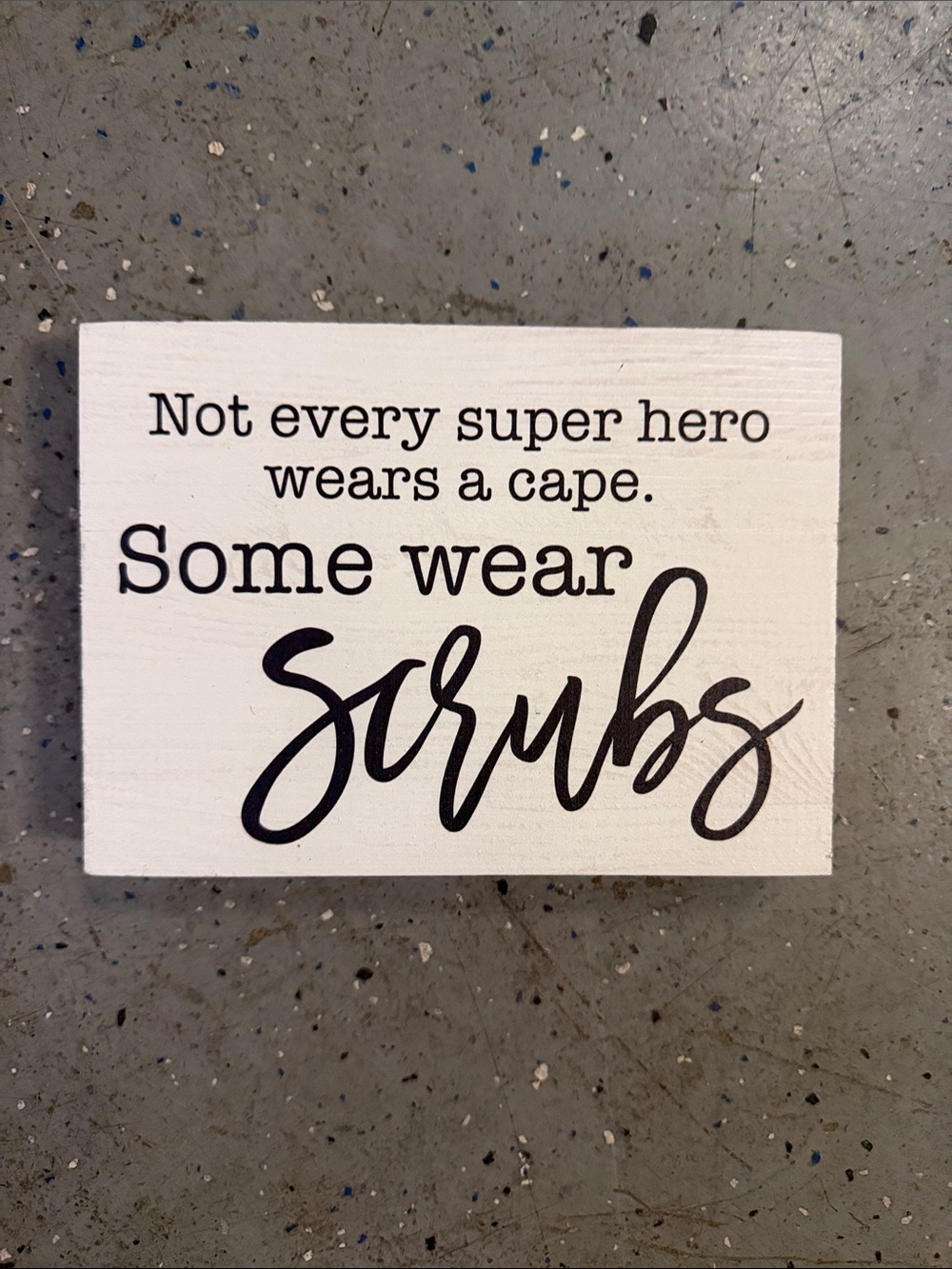 Wooden Sign 'Some Wear Scrubs' - Black on White